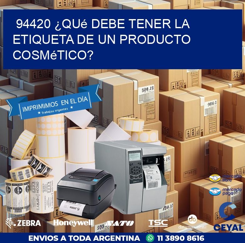 94420 ¿Qué debe tener la etiqueta de un producto cosmético?