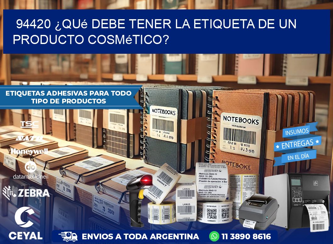 94420 ¿Qué debe tener la etiqueta de un producto cosmético?