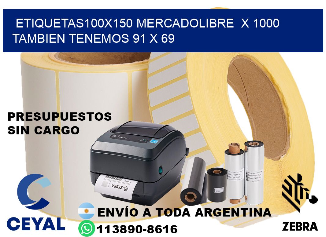 etiquetas100x150 mercadolibre  x 1000 tambien tenemos 91 x 69