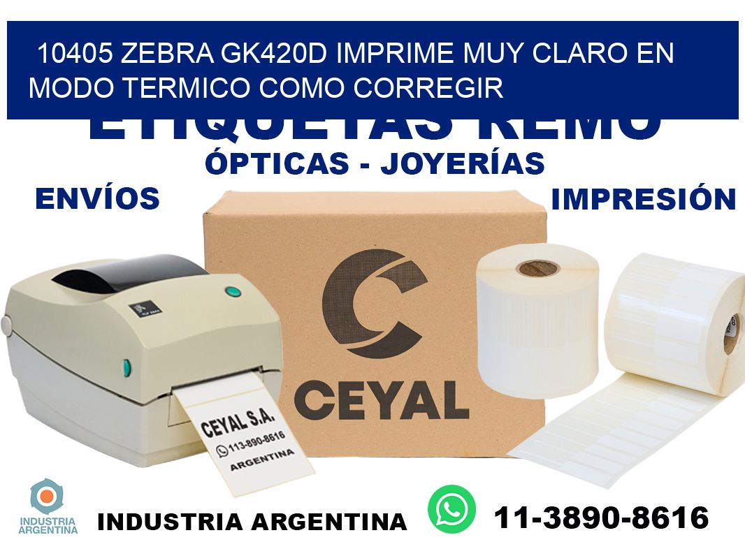10405 zebra gk420d imprime muy claro en modo termico como corregir