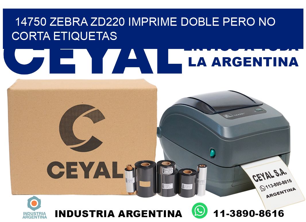 14750 zebra zd220 imprime doble pero no corta etiquetas