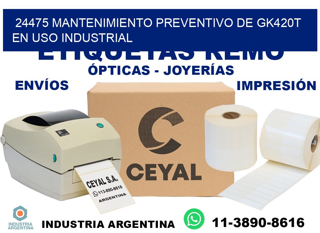 24475 mantenimiento preventivo de gk420t en uso industrial