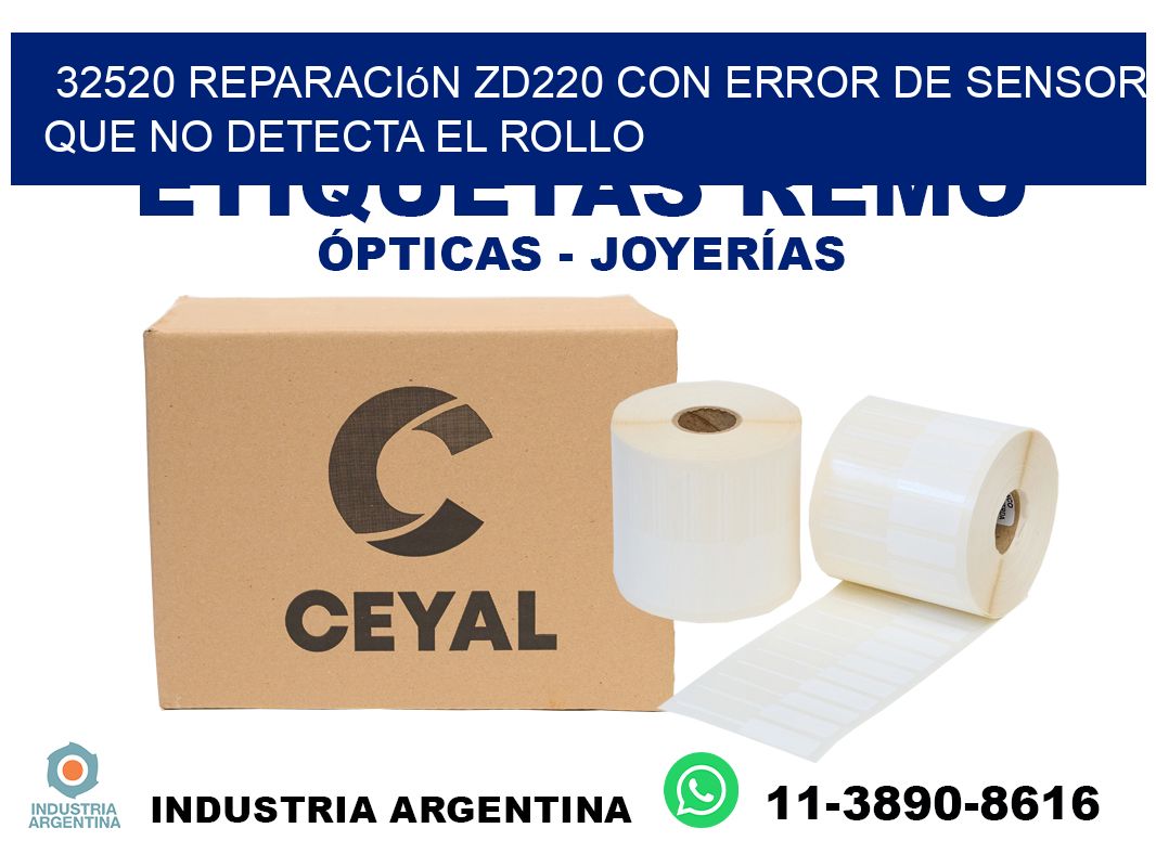32520 reparación zd220 con error de sensor que no detecta el rollo
