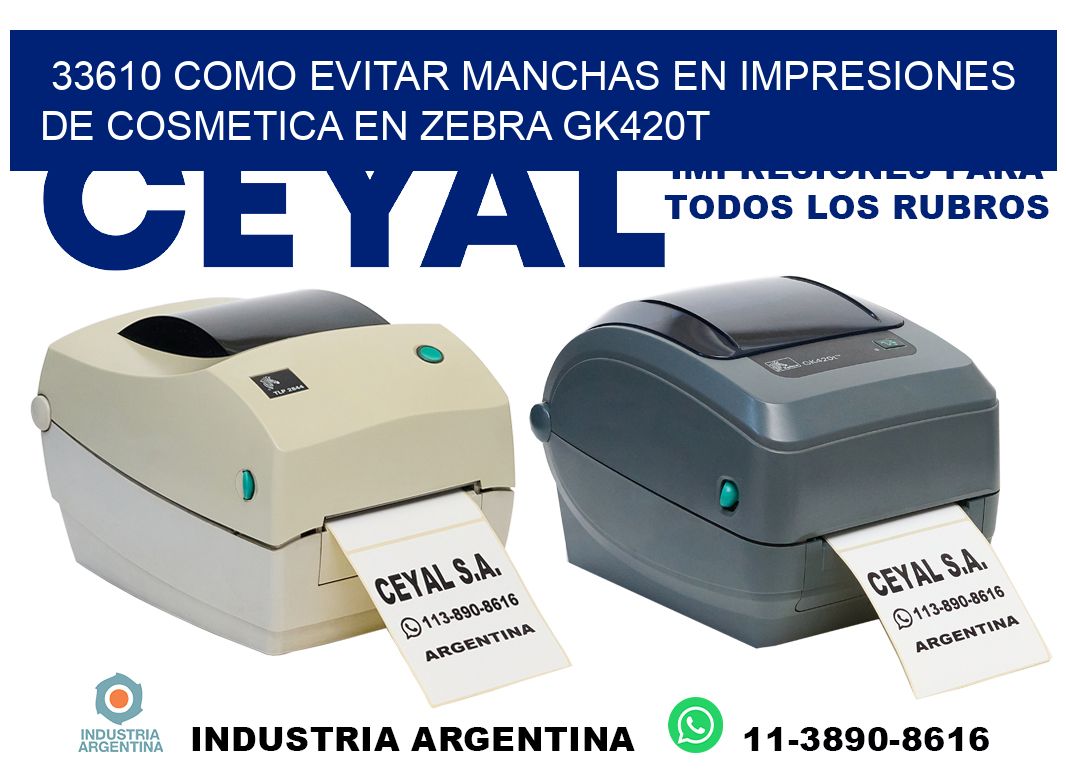 33610 como evitar manchas en impresiones de cosmetica en zebra gk420t