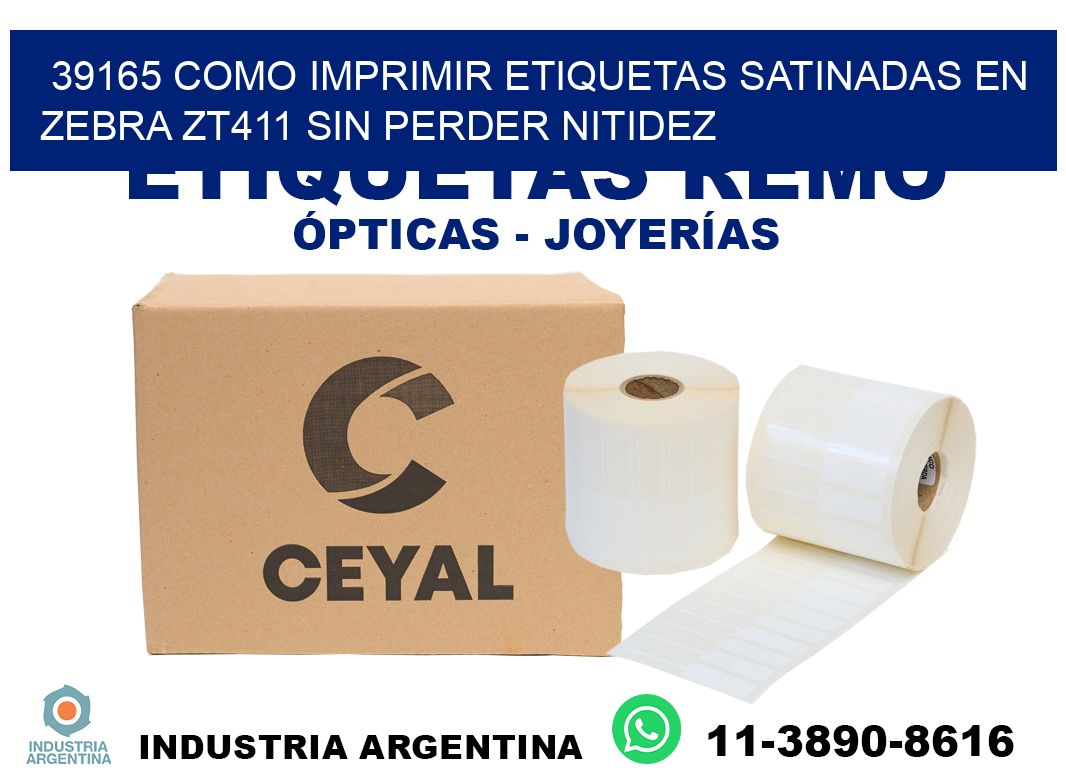 39165 como imprimir etiquetas satinadas en zebra zt411 sin perder nitidez