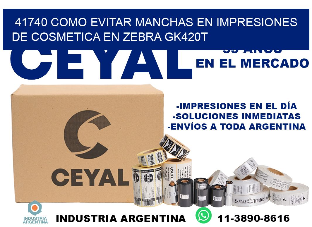 41740 como evitar manchas en impresiones de cosmetica en zebra gk420t