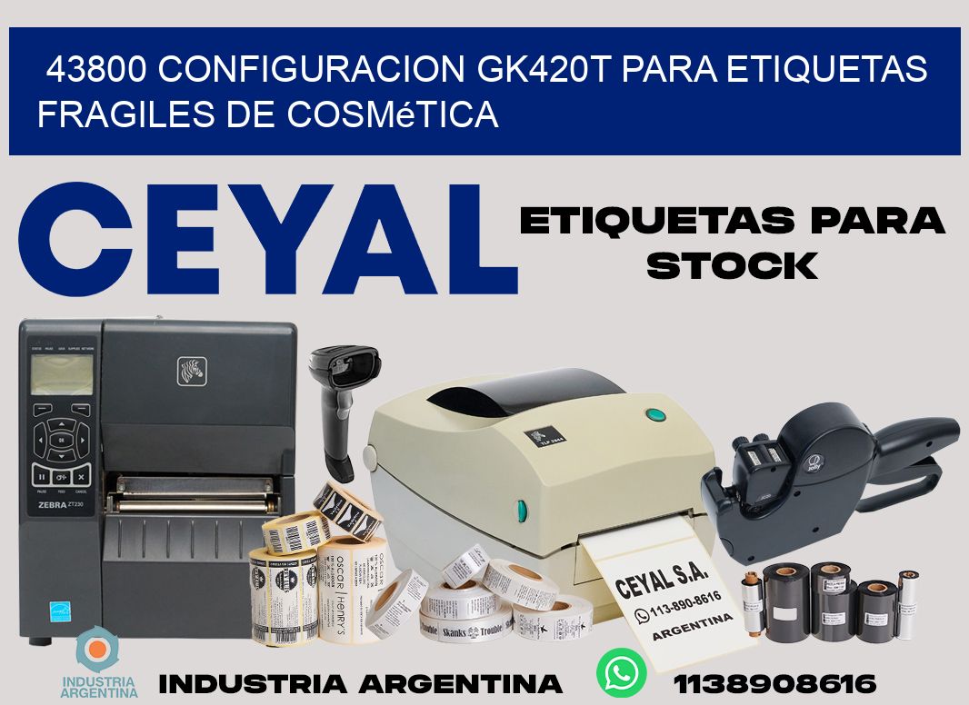 43800 configuracion gk420t para etiquetas fragiles de cosmética