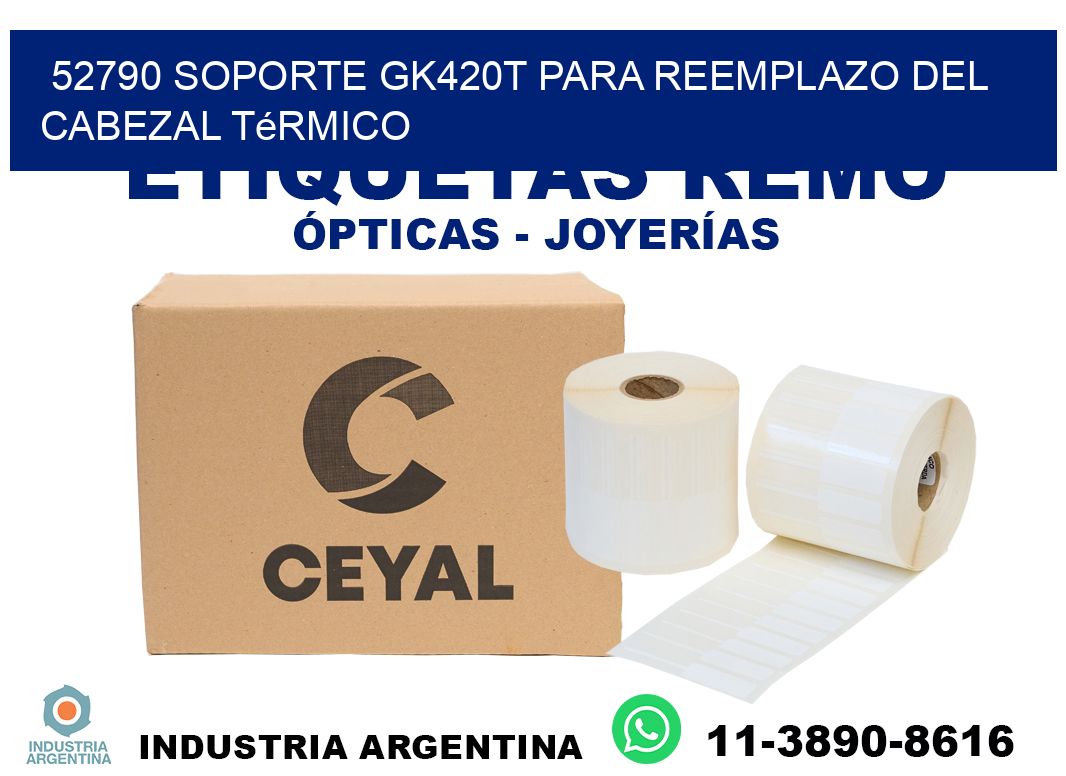52790 soporte gk420t para reemplazo del cabezal térmico