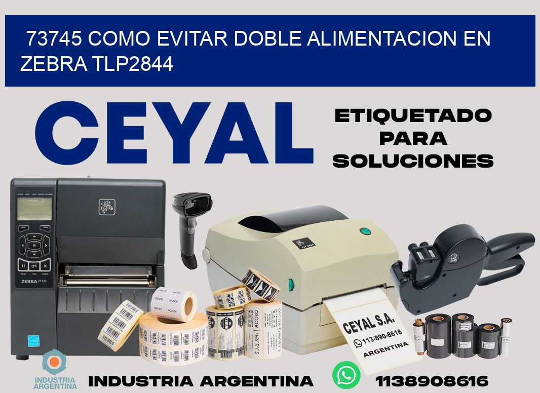 73745 como evitar doble alimentacion en zebra tlp2844