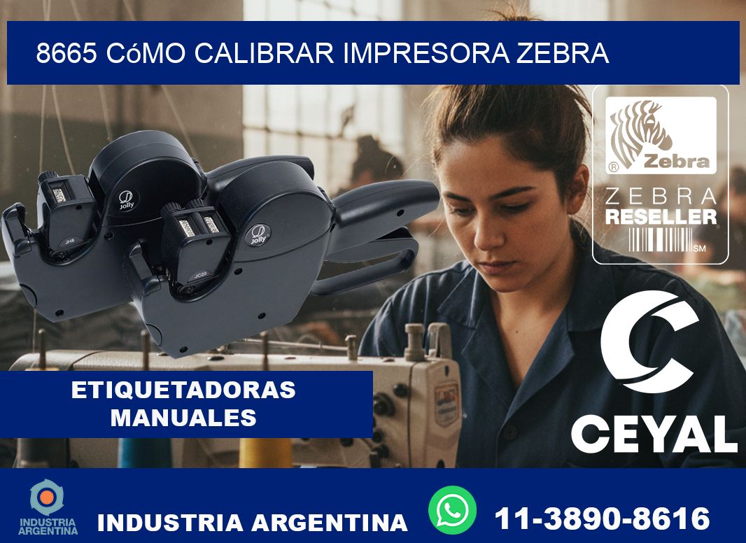8665 cómo calibrar impresora zebra