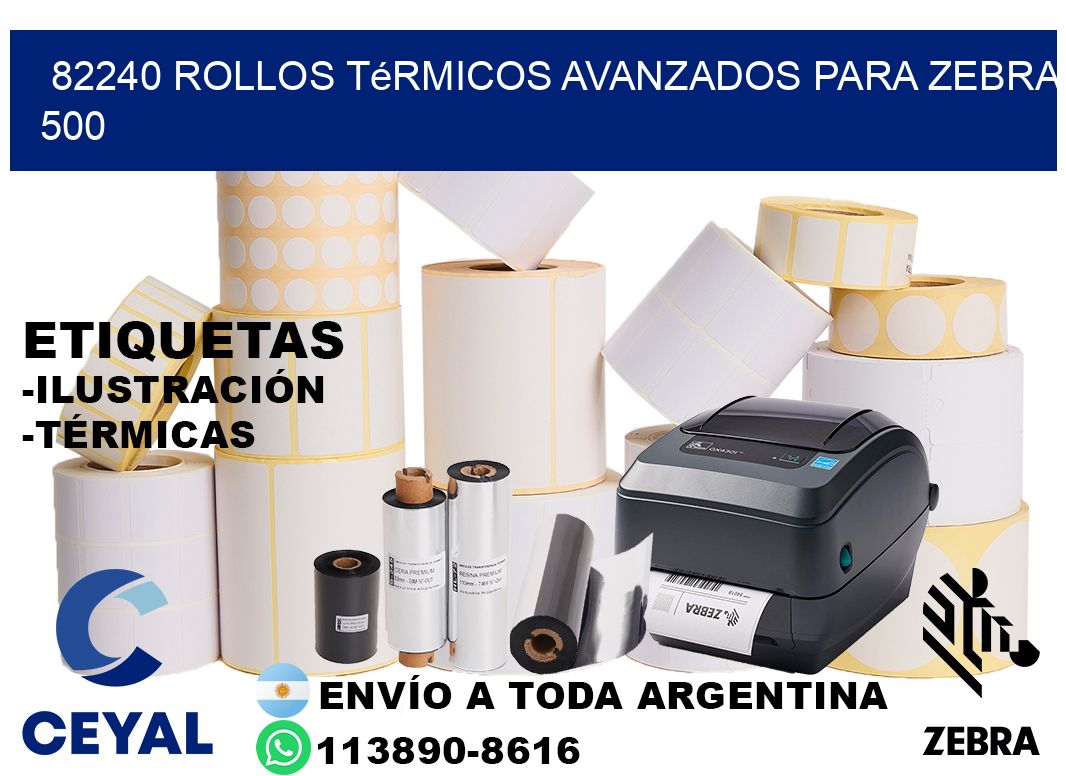 82240 rollos térmicos avanzados para zebra 500