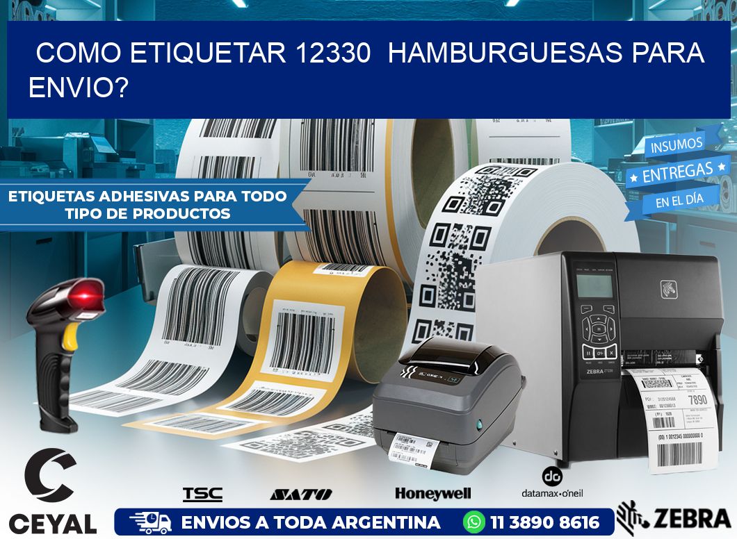 como etiquetar 12330  hamburguesas para envio?