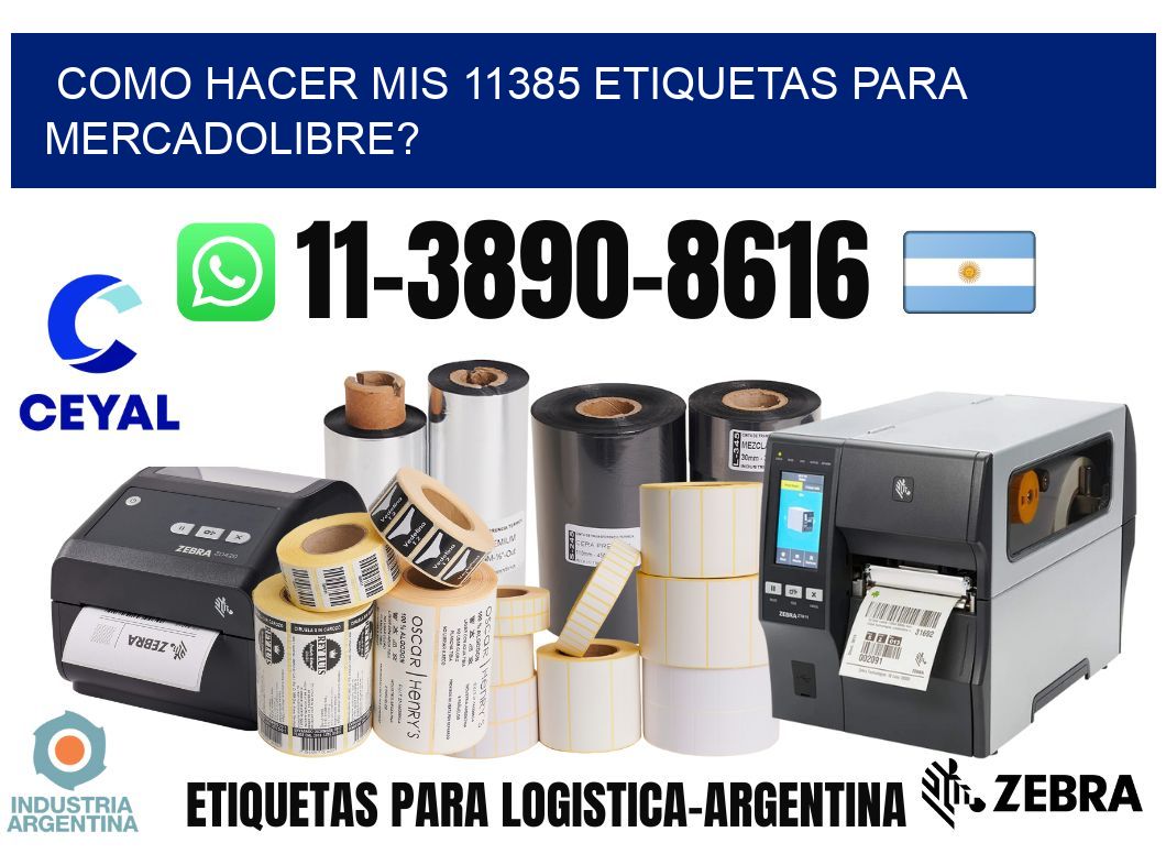 como hacer mis 11385 etiquetas para mercadolibre?