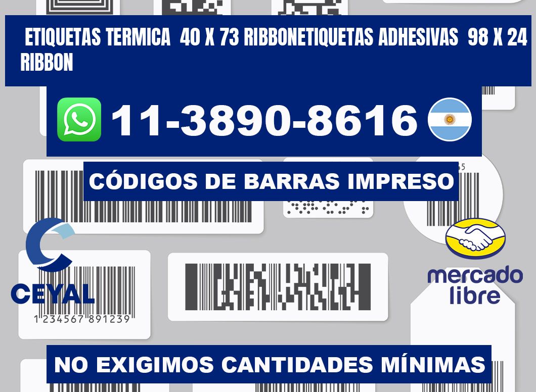 Etiquetas termica 40 x 73 ribbonEtiquetas adhesivas 98 x 24 ribbon