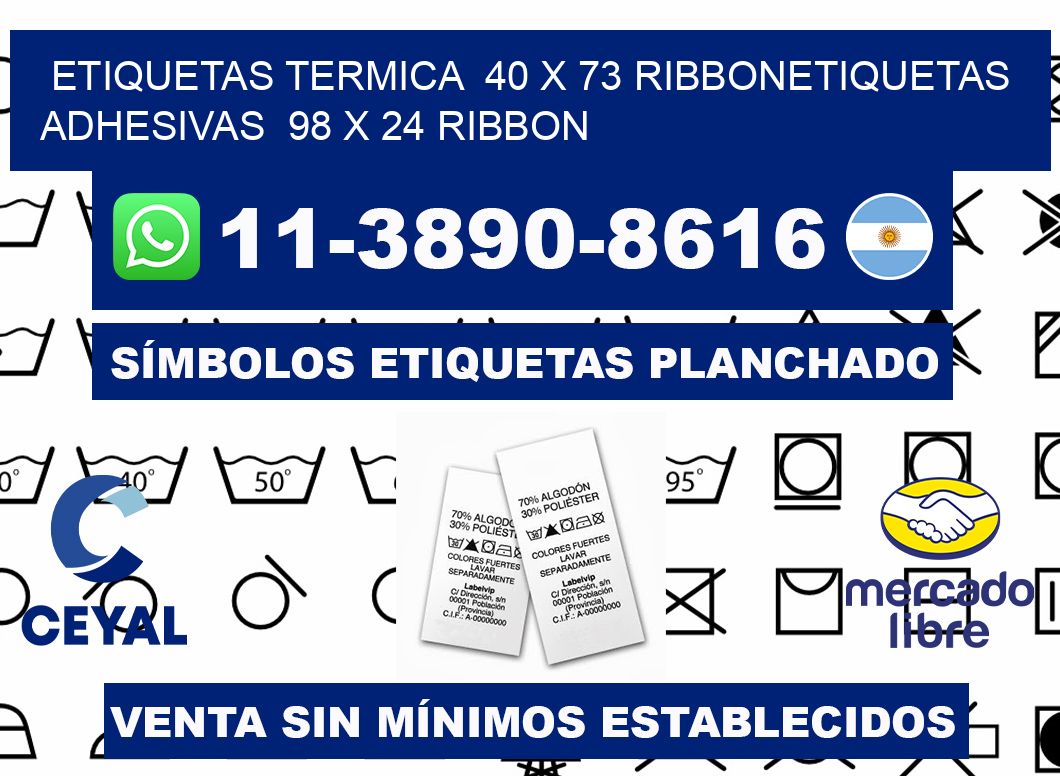 Etiquetas termica 40 x 73 ribbonEtiquetas adhesivas 98 x 24 ribbon