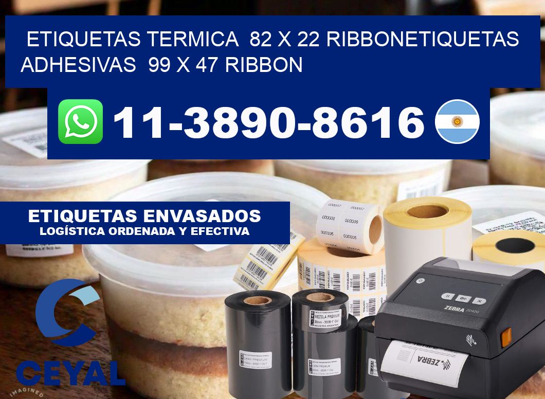 Etiquetas termica  82 x 22 ribbonEtiquetas adhesivas  99 x 47 ribbon