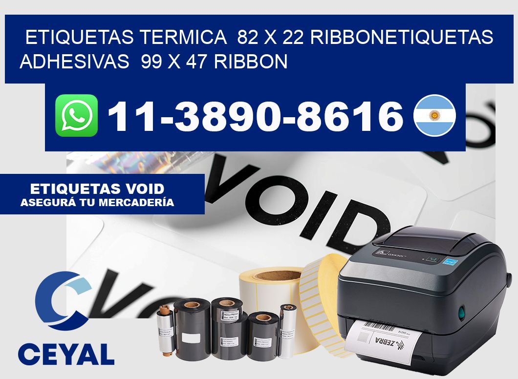 Etiquetas termica  82 x 22 ribbonEtiquetas adhesivas  99 x 47 ribbon