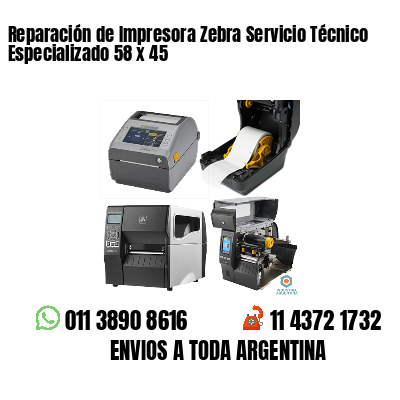 Reparación de Impresora Zebra Servicio Técnico Especializado 58 x 45