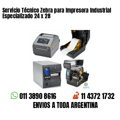 Servicio Técnico Zebra para Impresora Industrial Especializado 24 x 28