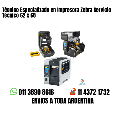 Técnico Especializado en Impresora Zebra Servicio Técnico 62 x 68