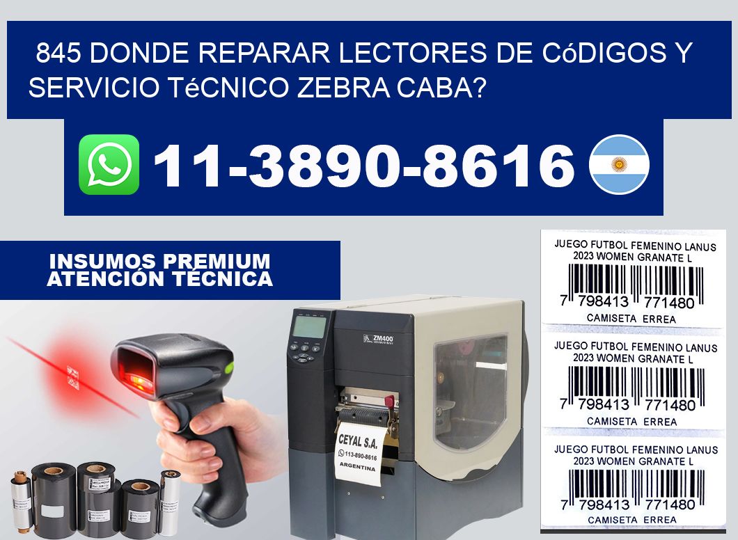 845 donde reparar Lectores de Códigos y Servicio Técnico zebra Caba?