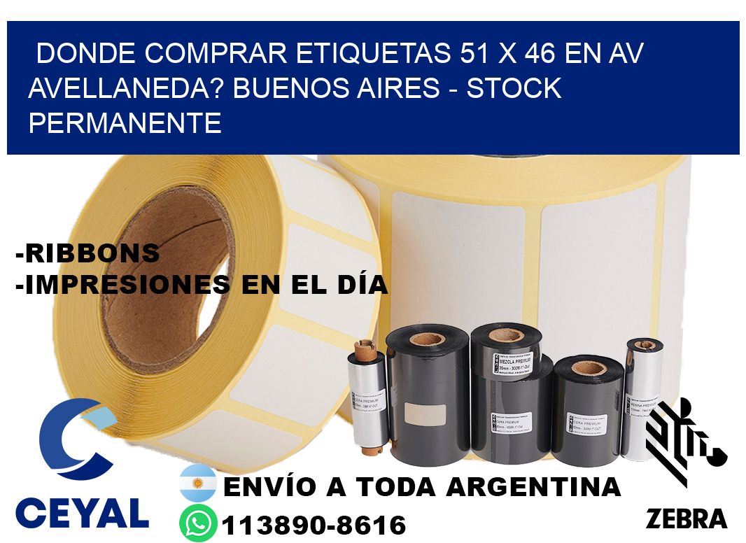 Donde Comprar etiquetas 51 x 46 en AV AVELLANEDA? Buenos Aires - Stock permanente