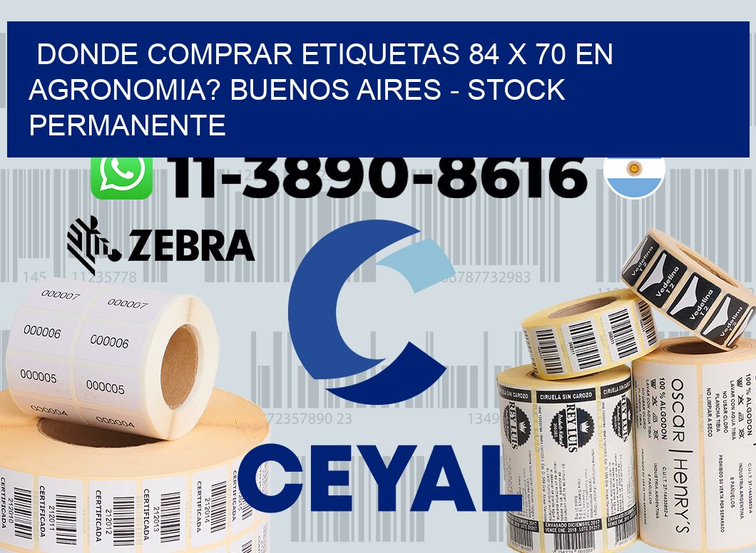 Donde Comprar etiquetas 84 x 70 en AGRONOMIA? Buenos Aires - Stock permanente