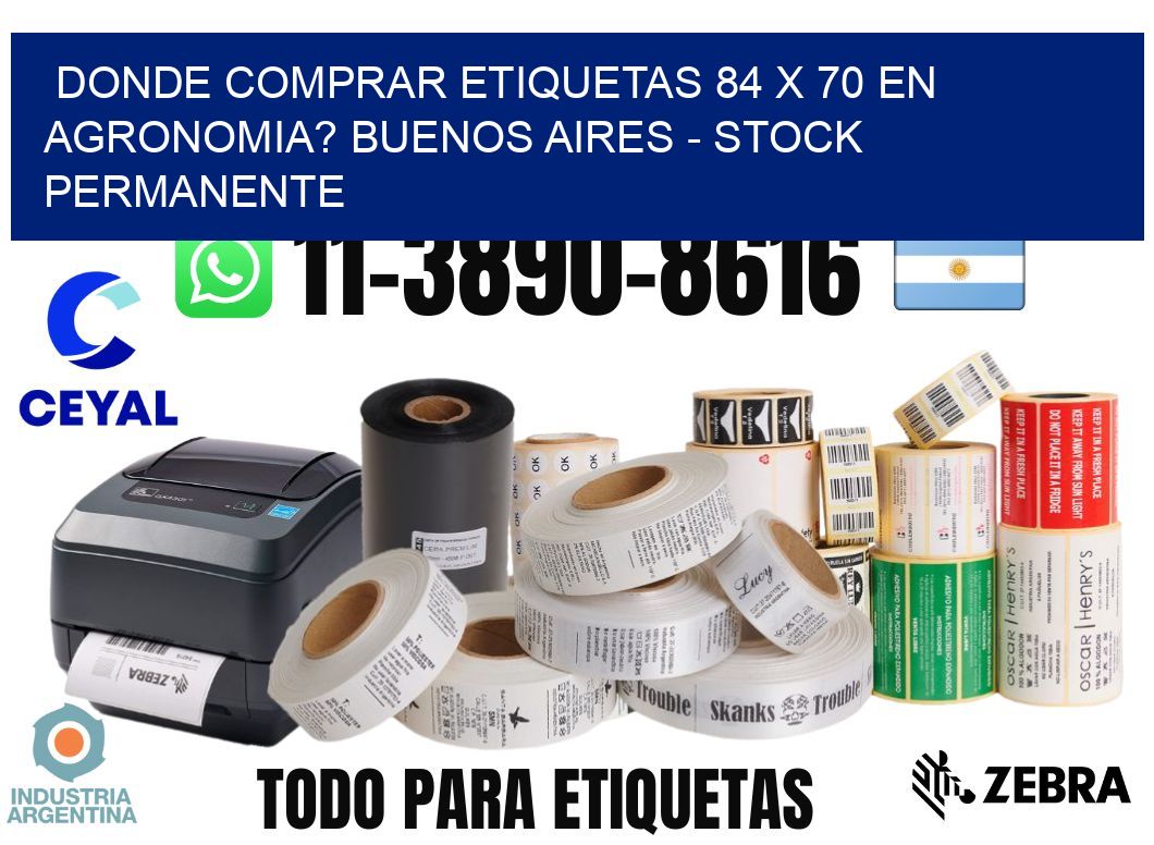 Donde Comprar etiquetas 84 x 70 en AGRONOMIA? Buenos Aires - Stock permanente