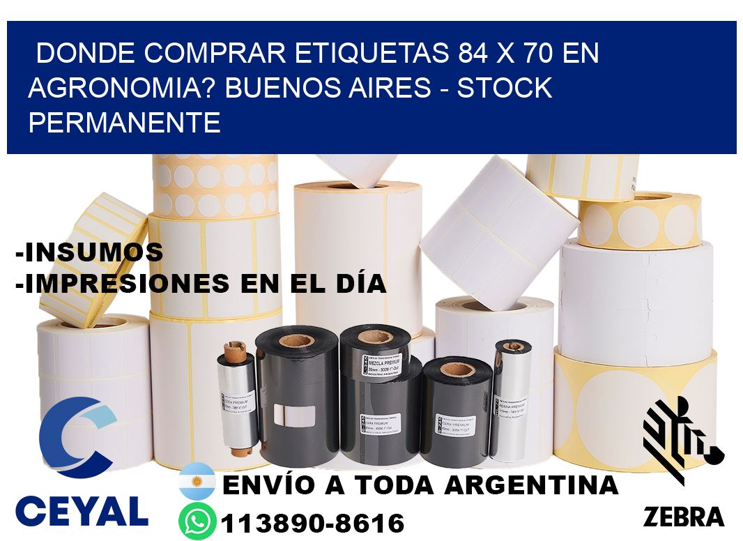 Donde Comprar etiquetas 84 x 70 en AGRONOMIA? Buenos Aires - Stock permanente