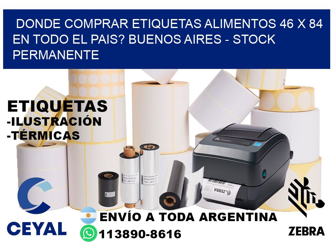 Donde Comprar etiquetas alimentos 46 x 84 en TODO EL PAIS? Buenos Aires - Stock permanente