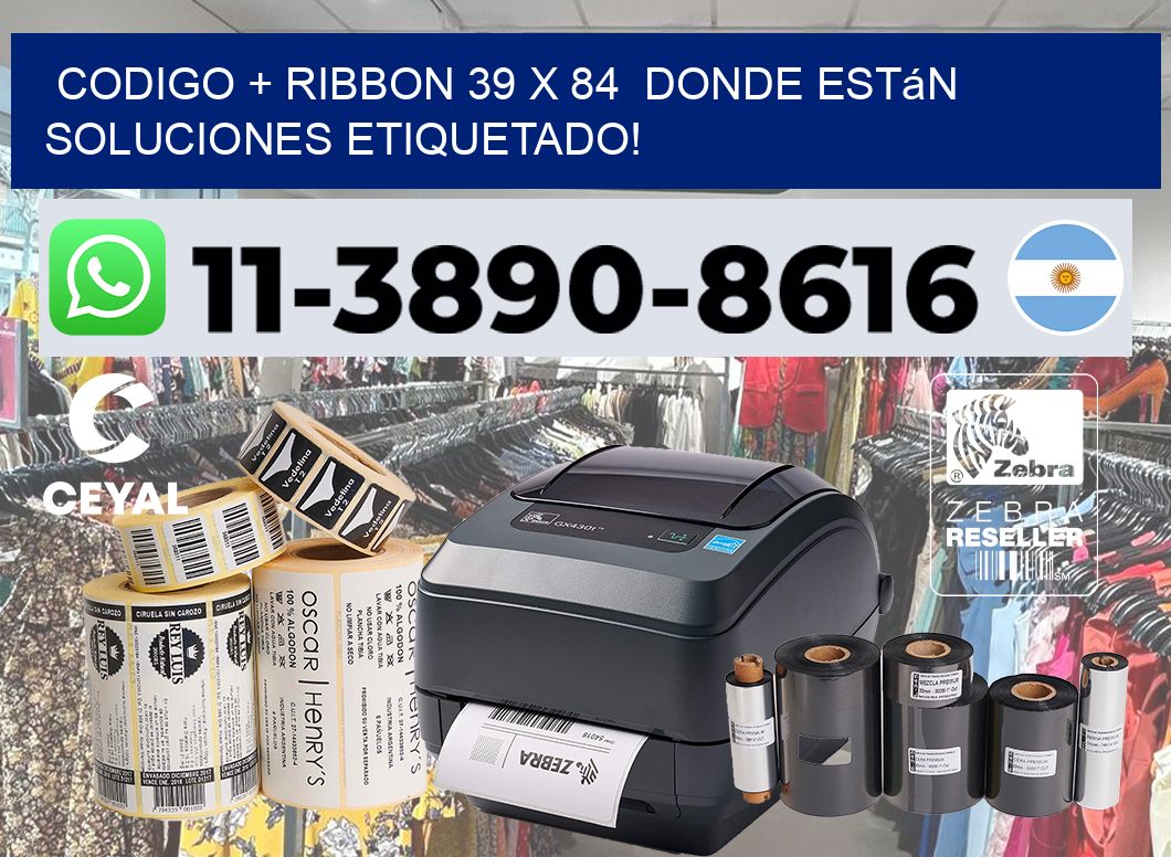 codigo + ribbon 39 x 84  donde están soluciones etiquetado!