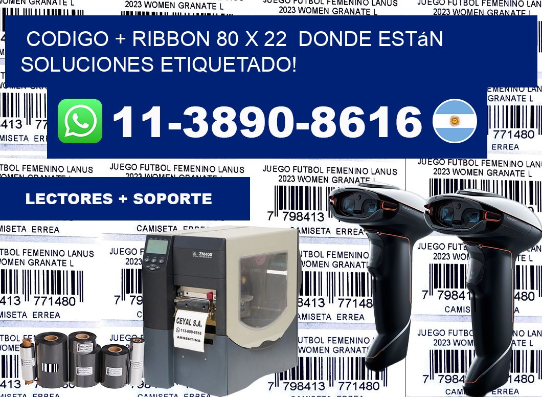 codigo + ribbon 80 x 22  donde están soluciones etiquetado!