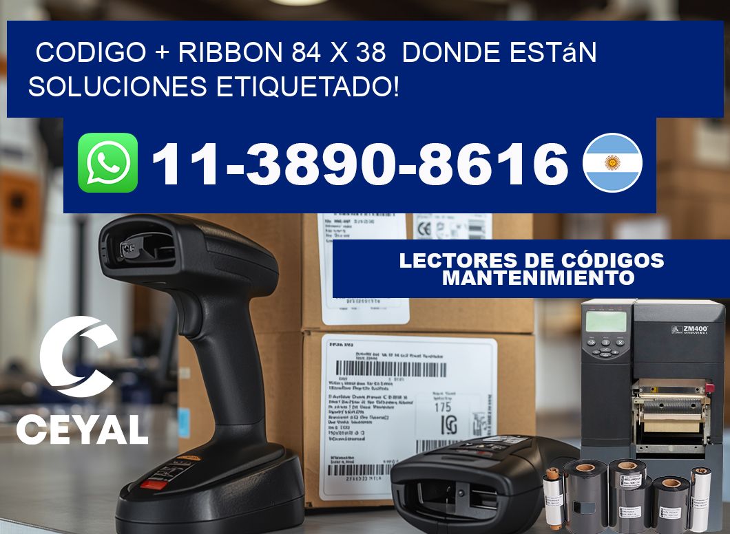 codigo + ribbon 84 x 38  donde están soluciones etiquetado!