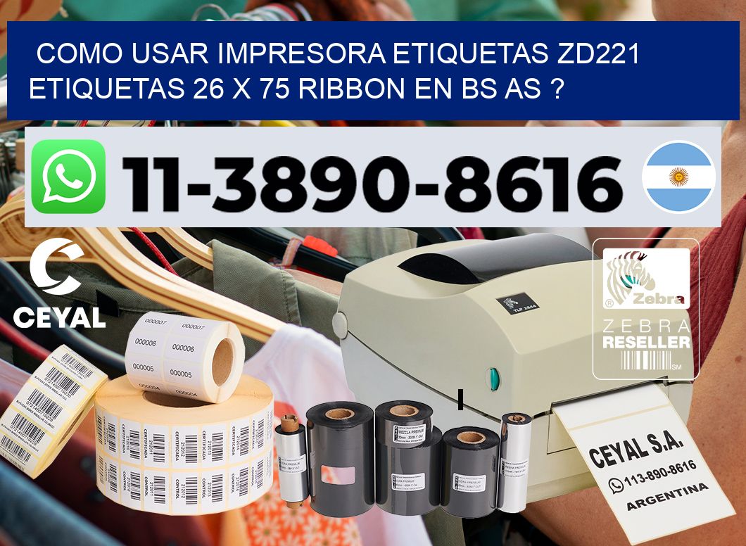 como usar impresora etiquetas zd221 etiquetas 26 x 75 ribbon en BS AS ?