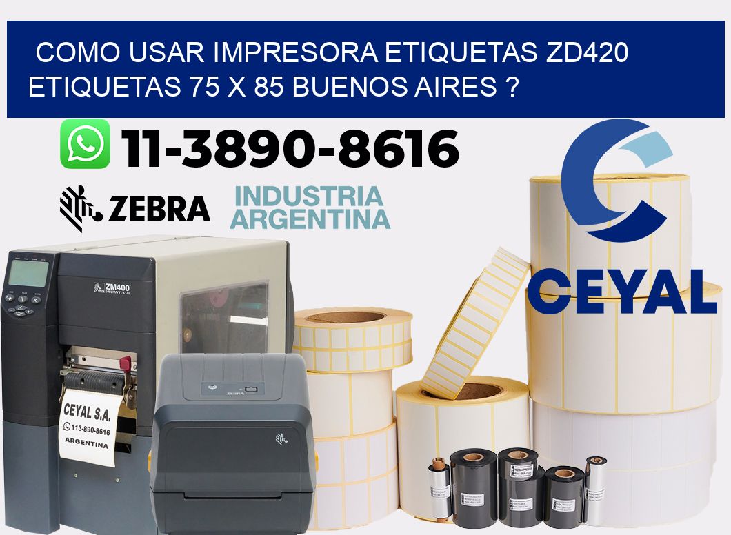 como usar impresora etiquetas zd420 etiquetas 75 x 85 Buenos Aires ?
