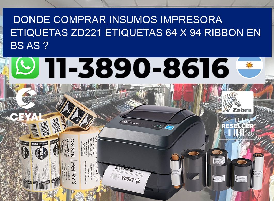 donde comprar insumos impresora etiquetas zd221 etiquetas 64 x 94 ribbon en BS AS ?