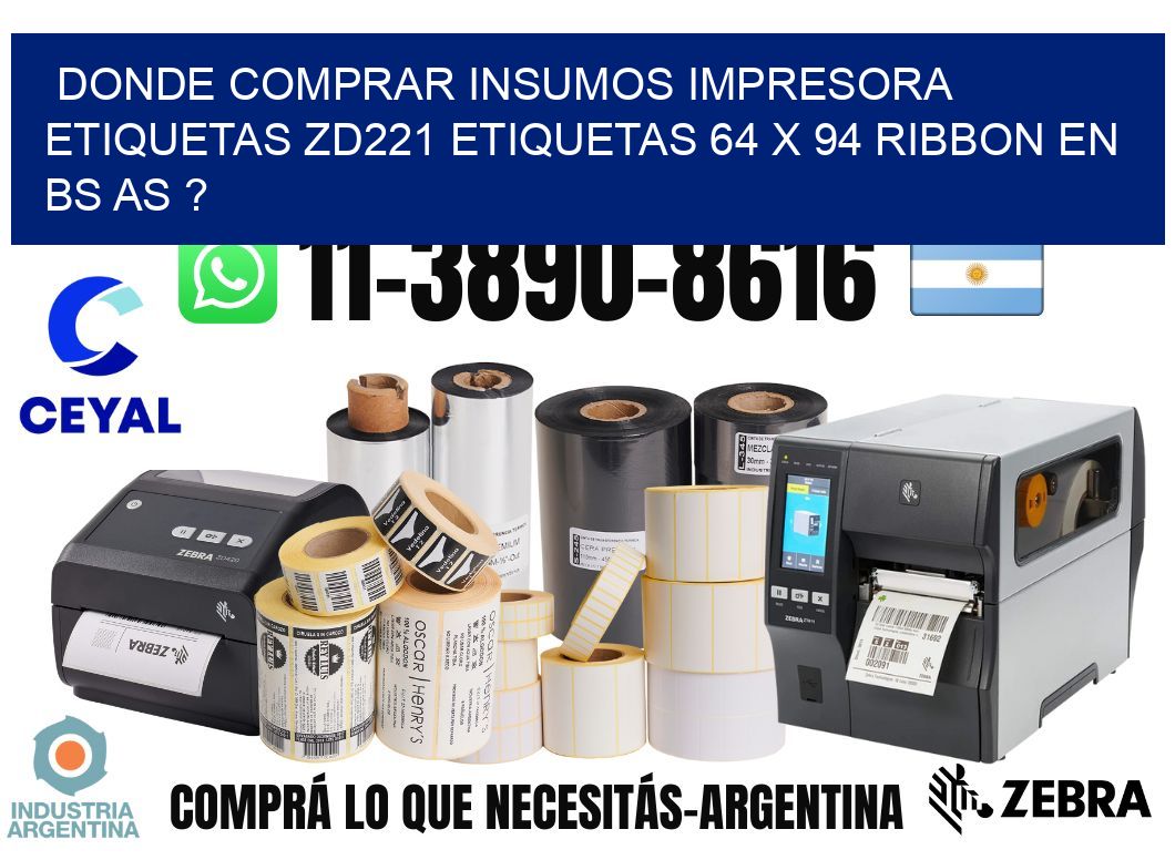 donde comprar insumos impresora etiquetas zd221 etiquetas 64 x 94 ribbon en BS AS ?