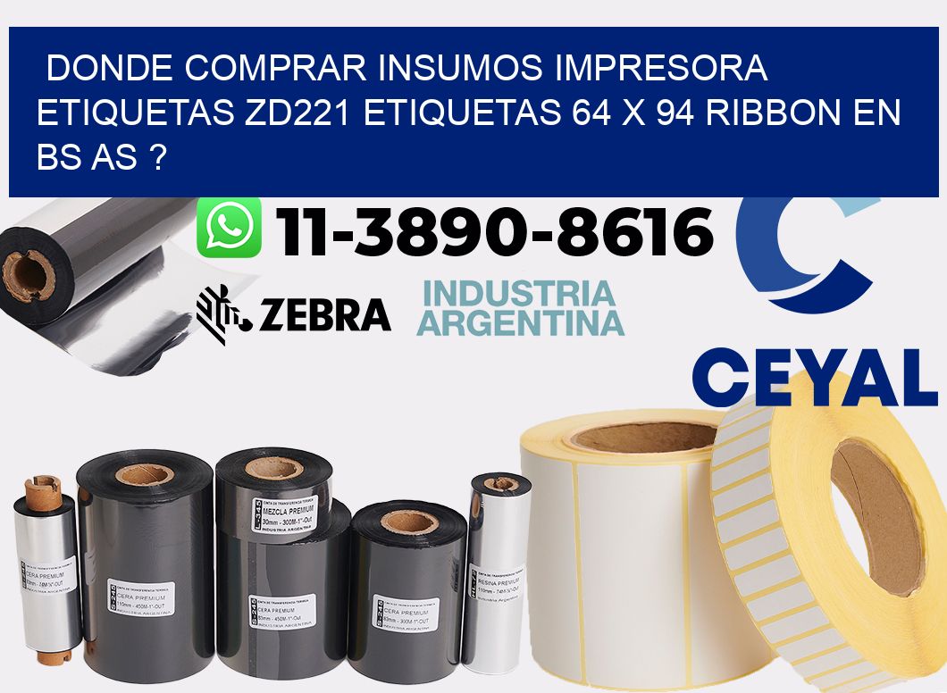 donde comprar insumos impresora etiquetas zd221 etiquetas 64 x 94 ribbon en BS AS ?