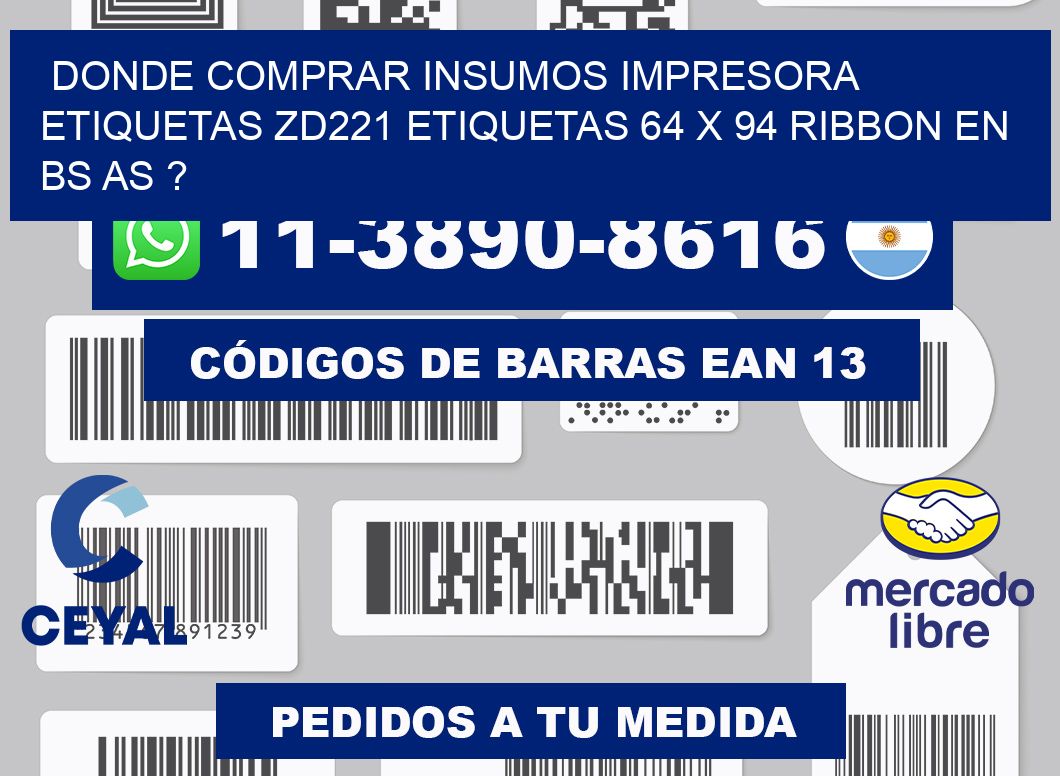 donde comprar insumos impresora etiquetas zd221 etiquetas 64 x 94 ribbon en BS AS ?