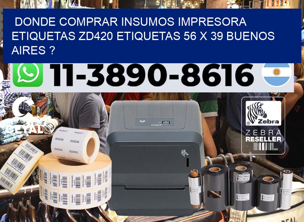 donde comprar insumos impresora etiquetas zd420 etiquetas 56 x 39 Buenos Aires ?