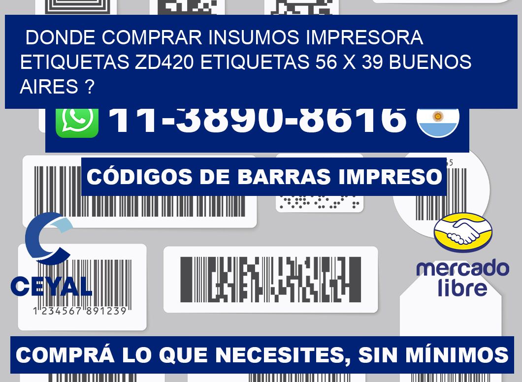 donde comprar insumos impresora etiquetas zd420 etiquetas 56 x 39 Buenos Aires ?