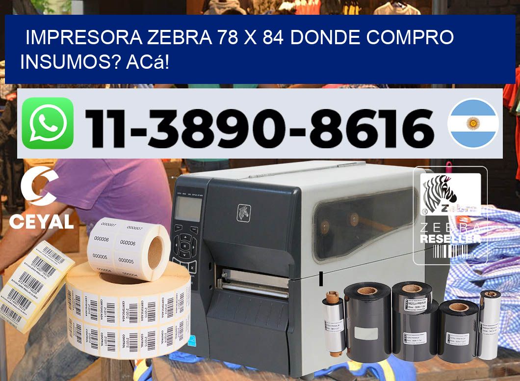 impresora zebra 78 x 84 Donde compro insumos? Acá!