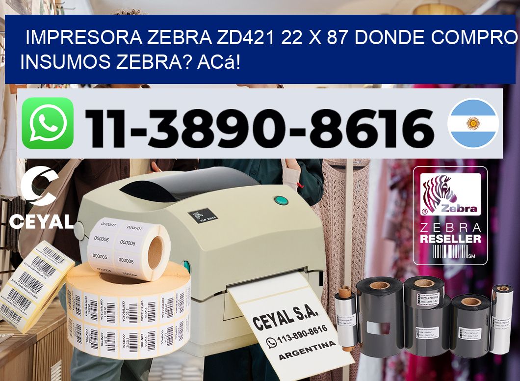 impresora zebra zd421 22 x 87 Donde compro insumos zebra? Acá!