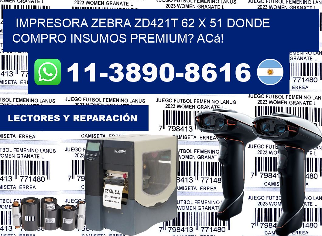 impresora zebra zd421t 62 x 51 Donde compro insumos premium? Acá!