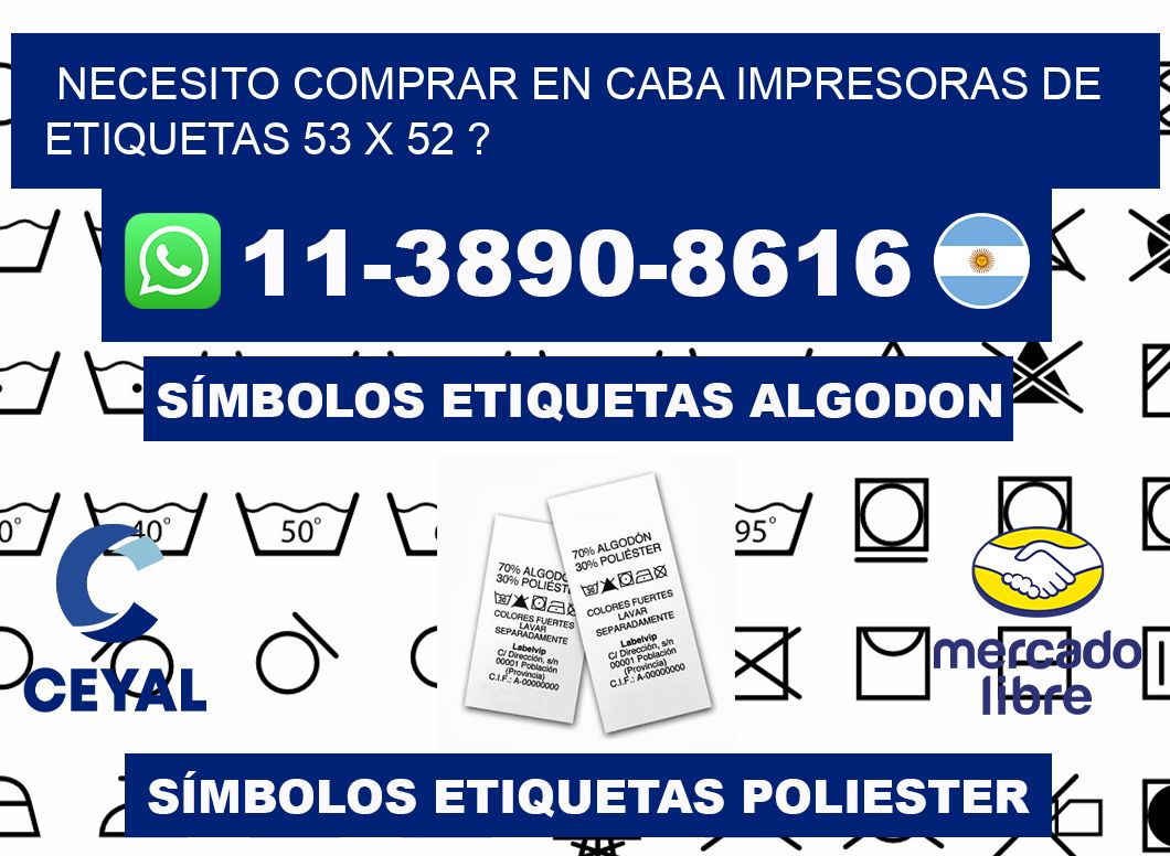 necesito comprar en CABA impresoras de etiquetas 53 x 52 ?