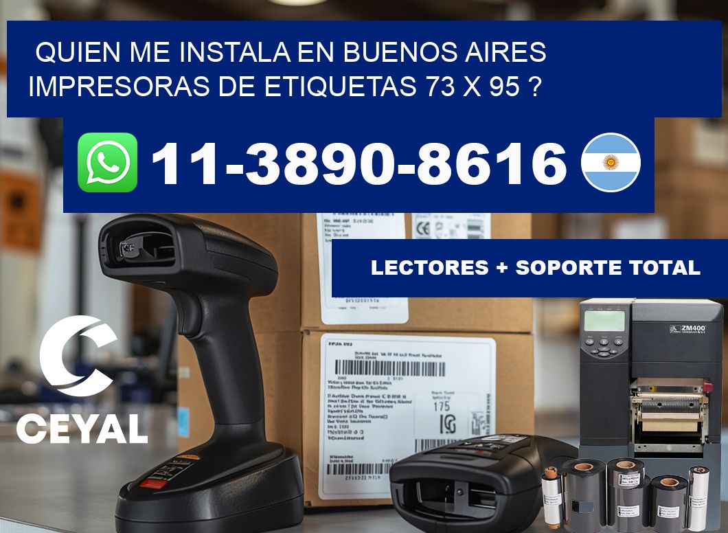 quien me instala en buenos aires impresoras de etiquetas 73 x 95 ?