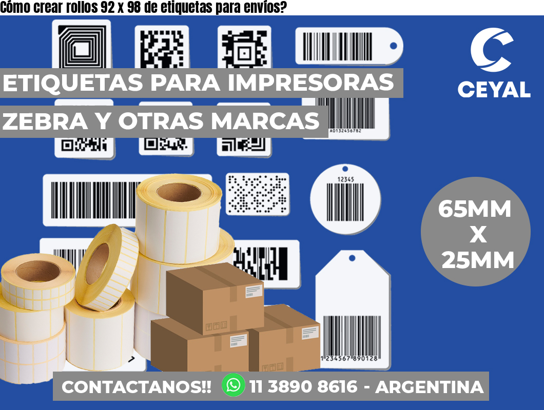 Cómo crear rollos 92 x 98 de etiquetas para envíos?