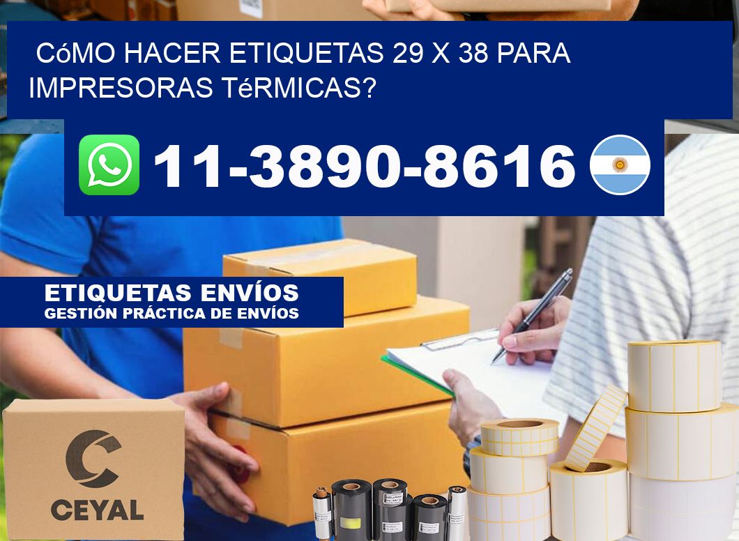 Cómo hacer etiquetas 29 x 38 para impresoras térmicas?