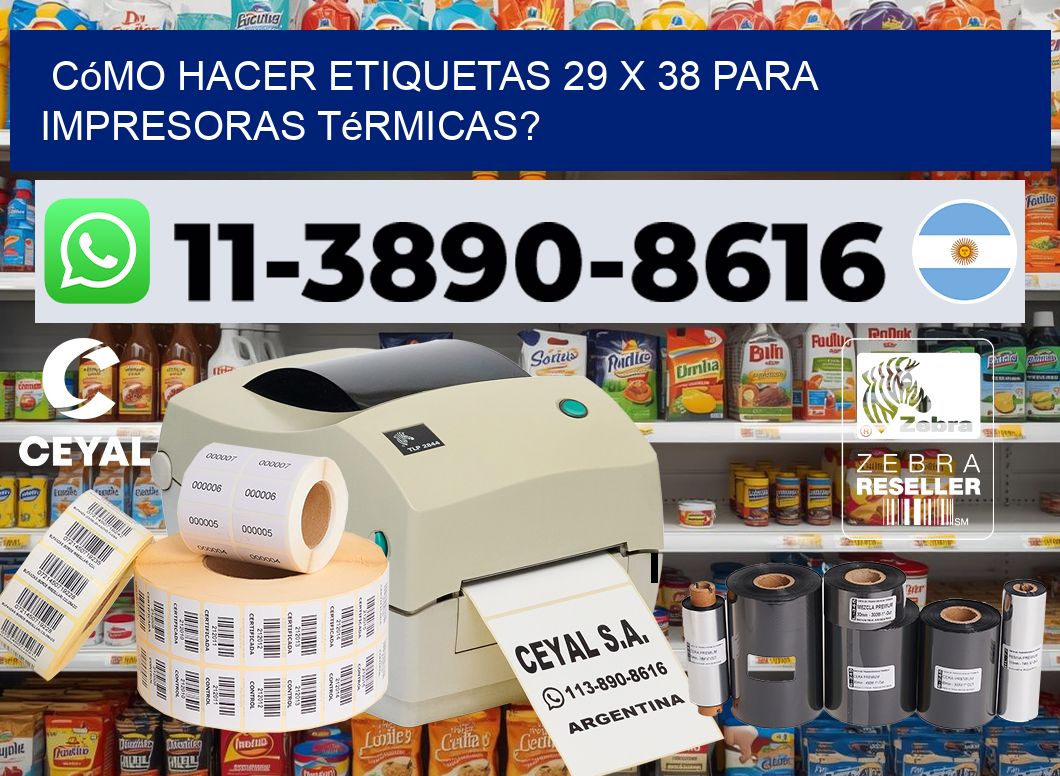 Cómo hacer etiquetas 29 x 38 para impresoras térmicas?
