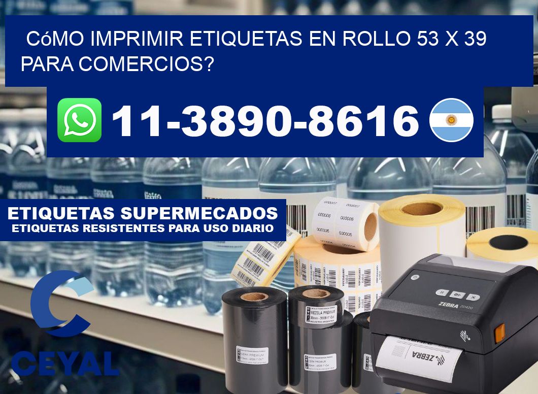 Cómo imprimir etiquetas en rollo 53 x 39 para comercios?